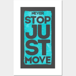 Never Stop Just Move Posters and Art